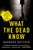 What the Dead Know (Learning About Life as a New York City Death Investigator) by Barbara Butcher, 9781982179380