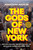 The Gods of New York (Egotists, Idealists, Opportunists, and the Birth of the Modern City: 1986-1990) by Jonathan Mahler, 9780525510635