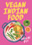 Vegan Indian Food (Over 80 Plant-Based Recipes for Every Occasion) by Ragini Dey, 9781761451737