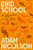 Bird School (A Beginner in the Wood) by Adam Nicolson, 9780374617370