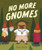 No More Gnomes by Beth Mills, Beth Mills, 9798765643457