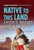 Native to This Land (A History of Indigenous Rights in North America) by Heather Bruegl, 9798765644126
