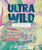 Ultrawild (An Audacious Plan for Rewilding Every City on Earth) - 9798765647073 by Steve Mushin, Steve Mushin, 9798765647073