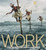 Work (The World in Photographs) by Ferdinand Protzman, 9781426203015