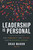 Leadership Is Personal (How Community and Culture Lead to Business Success) by Brad Mahon, 9798891880719