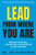 Lead from Where You Are: Building Intention, Connection and Direction in Our Schools by Joe Sanfelippo, 9781948334471