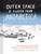 Outer Space Is Closer Than Antarctica (And Other Things I Learned While Falling in Love at the Bottom of the World) by Michelle Ott, 9781797230818
