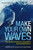 Make Your Own Waves (The Surfer's Rules for Innovators and Entrepreneurs) - 9781400246045 by Louis Patler, 9781400246045