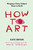 How to Art (Bringing a Fancy Subject Down to Earth) by Kate Bryan, David Shrigley, 9781523534180