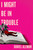 I Might Be in Trouble - 9781538766354 by Daniel Aleman, 9781538766354