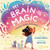 My Brain Is Magic (A Sensory-Seeking Celebration) by Prasha Sooful, Geeta Ladi, 9781953859617
