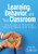 Learning, Behavior, and Your Classroom by Staci M. Zolkoski, 9781958590690