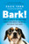 Bark! (The Science of Helping Your Anxious, Fearful, or Reactive Dog) - 9781778403323 by Zazie Todd, Cat Warren, 9781778403323