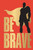 Be Brave! (Miniature Edition) - 9789358567311 by FP