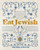 Eat Jewish (Over 100 Recipes That Blend Jewish Heritage, Modern Flavors, and Family Traditions) by Melinda Strauss, 9781577154730