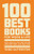 100 Best Books for Work and Life (What They Say, Why They Matter, and How They Can Help You) by Todd Sattersten, 9781959472230
