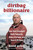 Dirtbag Billionaire (How Yvon Chouinard Built Patagonia, Made a Fortune, and Gave It All Away) by David Gelles, 9781668032268