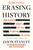 Erasing History (How Fascists Rewrite the Past to Control the Future) by Jason Stanley, 9781668056929