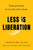 Less Is Liberation (Finding Freedom from a Life of Overwhelm) by Christine Platt, 9781538758304