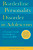Borderline Personality Disorder in Adolescents, 3rd Edition (A Complete Guide for Families of Teens with BPD) by Blaise Aguirre, 9780760397862