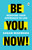 Be You. Now! (Redefine Your Approach to Life) by Sagar Makwana, 9789354407369