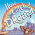 How to Catch a Dream by Alice Walstead, Andy Elkerton, 9781464226199 How to Catch a Dream by Alice Walstead, Andy Elkerton, 9781464226199