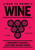 How to Drink Wine (From Grapes to Glasses, Everything You Need to Know) by Carlo DeVito, 9781400340606