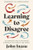 Learning to Disagree (The Surprising Path to Navigating Differences with Empathy and Respect) (Miniature Edition) by John Inazu, Tish Harrison Warren, 9780310368014