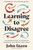 Learning to Disagree (The Surprising Path to Navigating Differences with Empathy and Respect) (Miniature Edition) by John Inazu, Tish Harrison Warren, 9780310368014