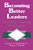 Becoming Better Leaders (The Challenge of Improving Student Learning) by Gordon A. Donaldson, Jr., George F. Marnik, 9780803961821