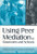 Using Peer Mediation in Classrooms and Schools (Strategies for Teachers, Counselors, and Administrators) by James Gilhooley, Nannette S. Scheuch, 9780761976516