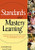 Standards and Mastery Learning (Aligning Teaching and Assessment So All Children Can Learn) by J. Ronald Gentile, James P. Lalley, 9780761946144