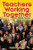 Teachers Working Together for School Success by Mario C. Martinez, 9781412906135