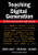 Teaching the Digital Generation (No More Cookie-Cutter High Schools) by Frank S. Kelly, Ted McCain, Ian Jukes, 9781412939270