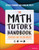 The Math Tutor′s Handbook (Strategies and Tips for Success ) by Steven Leinwand, Caroline Welty, 9781071964798