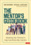 The Mentor′s Guidebook (Unleashing Your Potential to Inspire and Retain New Teachers) by Vince Bustamante, Tim Cusack, Wayne Davies, 9781071964576