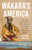Wakara's America (The Life and Legacy of a Native Founder of the American West) by Max Perry Mueller, 9781541602595