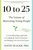 10 to 25 (The Science of Motivating Young People: A Groundbreaking Approach to Leading the Next Generation-And Making Your Own Life Easier) by David Yeager, 9781668023884