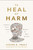 To Heal or Harm (Scripture's Use as Poison or Medicine for Abuse Survivors) by Steven R. Tracy, Paul Louis Metzger, 9780310121305