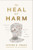 To Heal or Harm (Scripture's Use as Poison or Medicine for Abuse Survivors) by Steven R. Tracy, Paul Louis Metzger, 9780310121305