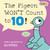 The Pigeon WON'T Count to 10! by Mo Willems, 9781454964407