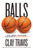 Balls (How Trump, Young Men, and Sports Saved America) by Clay Travis, 9780316598934 Balls (How Trump, Young Men, and Sports Saved America) by Clay Travis, 9780316598934