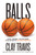 Balls (How Trump, Young Men, and Sports Saved America) by Clay Travis, 9780316598934