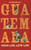 Guatemala (High Life, Low Life) by Steven Froelich, Oscar Zarate, 9781917569033