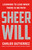 Sheer Will (Learning to Lead When There Is No Path) by Carlos Gutierrez, 9781250381163