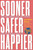 Sooner Safer Happier (Antipatterns and Patterns for Business Agility) by Jonathan Smart, Zsolt Berend, Myles Ogilvie, Simon Rohrer, 9781950508419