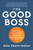 The Good Boss (9 Ways Every Manager Can Support Women at Work) by Kate Eberle Walker, 9781950665815