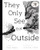 They Only See the Outside by Kalli Dakos, Jimothy Oliver, 9781433835193
