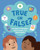 True or False? (The Science of Perception, Misinformation, and Disinformation) by Jacqueline B. Toner, PhD, 9781433840487