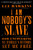 I Am Nobody's Slave (How Uncovering My Family's History Set Me Free) - 9780062823175 by Lee Hawkins, 9780062823175